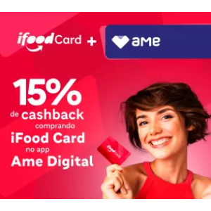 Ganhe 15% de Cashback na Compra do Seu Ifood Card no App Ame Digital